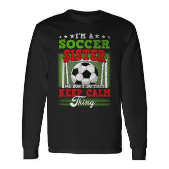 Soccer Sister Dont Do That Keep Calm Thing Long Sleeve T-Shirt - Seseable