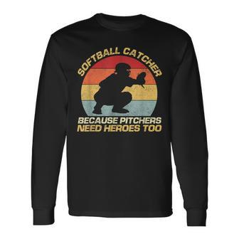 Softball Catcher Because Pitchers Need Heroes Too Long Sleeve T-Shirt | Mazezy