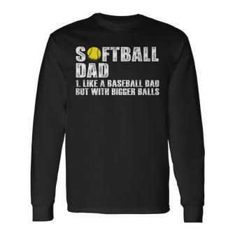 On Back Softball Dad Like A Baseball Dad With Bigger Balls Long Sleeve T-Shirt - Seseable