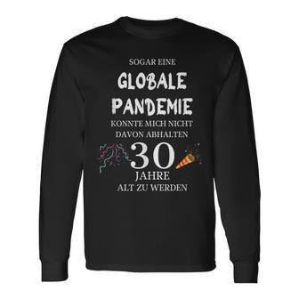 Sogar Eine Globale Pandemie 30 Jahre Alt Geburtstag Geschenk Langarmshirts - Seseable