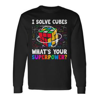 I Solve Cubes Superpower Speed Cubing Lover Long Sleeve T-Shirt - Seseable
