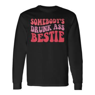 Somebodys Drunk Ass Bestie For Mom Life Long Sleeve T-Shirt T-Shirt | Mazezy