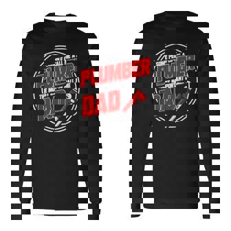 Someone Call Me A Plumber The Most Important Call Me Dad Long Sleeve T-Shirt T-Shirt | Mazezy