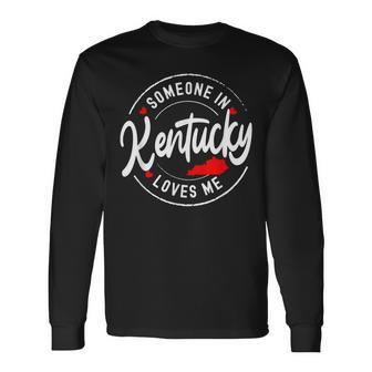 Someone In Kentucky Loves Me Men Women Long Sleeve T-shirt Graphic Print Unisex - Seseable