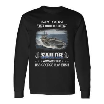 My Son Is A Sailor Aboard The Uss George HW Bush Cvn 77 Long Sleeve T-Shirt - Seseable