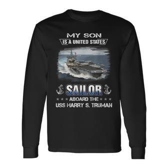 My Son Is A Sailor Aboard The Uss Harry S Truman Cvn 75 Long Sleeve T-Shirt - Seseable