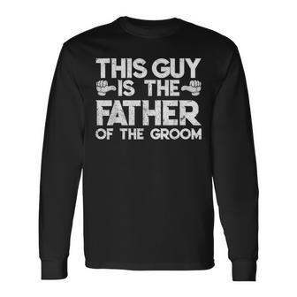 Son Wedding Father Of The Groom Fathers Day S Long Sleeve T-Shirt - Seseable