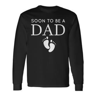 Soon To Be A Dad Unique Father For Would Be Daddy Long Sleeve T-Shirt - Seseable
