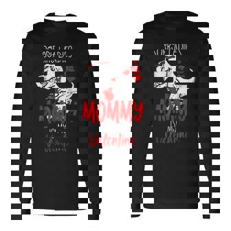 Sorry Ladies Mommy Is My Valentine Cool Lover Hearts Rex Long Sleeve T-Shirt - Seseable