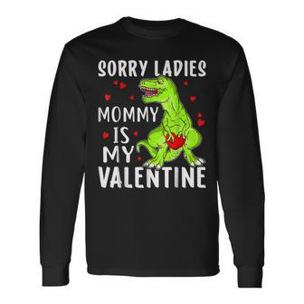 Sorry Ladies Mommy Is My Valentine Dinosaur V2 Long Sleeve T-Shirt - Seseable