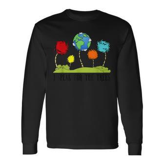 I Speak For The Trees Environmental Awareness Earth Day 2020 Long Sleeve T-Shirt T-Shirt | Mazezy
