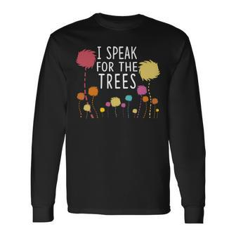 I Speak For The Trees Science Earth Day 2018 Long Sleeve T-Shirt T-Shirt | Mazezy