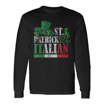 St Patrick Was Italian St Patricks Day V2 Long Sleeve T-Shirt - Seseable