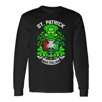 St Patrick Was Italian Shamrock Leprechaun Irish Flag Long Sleeve T-Shirt - Seseable