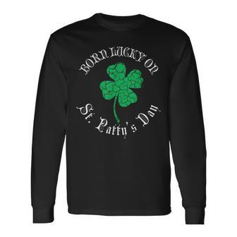 St Patricks Day Birthday Born Lucky On St Pattys Long Sleeve T-Shirt T-Shirt | Mazezy