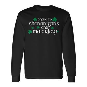 St Patricks Day Prone To Shenanigans And Malarkey Long Sleeve T-Shirt - Seseable
