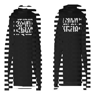 I Stand With The Squad Antitrump Feminist Long Sleeve T-Shirt | Mazezy