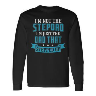 Stepdad The Dad That Stepped Up Fathers Day Birthday Long Sleeve T-Shirt - Seseable
