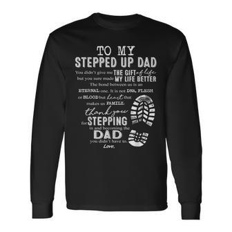 To My Stepped Up Dad The My Life Better Stepping Dad Long Sleeve T-Shirt - Thegiftio UK