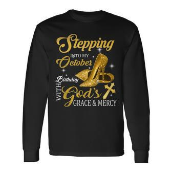 Stepping Into My October Birthday With Gods Grace And Mercy Men Women Long Sleeve T-Shirt T-shirt Graphic Print - Thegiftio UK