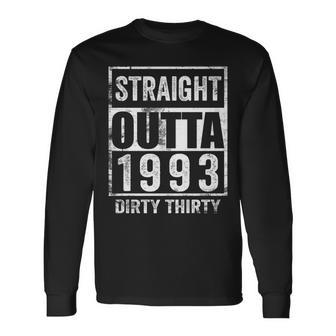 Straight Outta 1993 Dirty Thirty 30 Years 30Th Birthday 2023 Long Sleeve T-Shirt T-Shirt | Mazezy