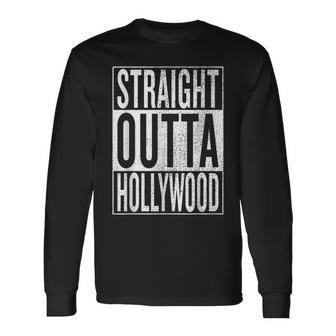 Straight Outta Hollywood Great Travel & Idea Long Sleeve T-Shirt - Seseable