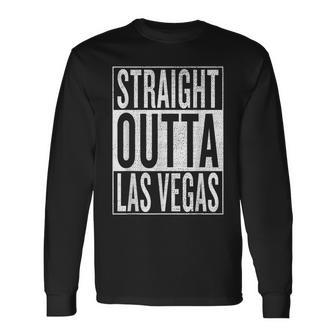 Straight Outta Las Vegas Great Travel & Idea Long Sleeve T-Shirt - Seseable
