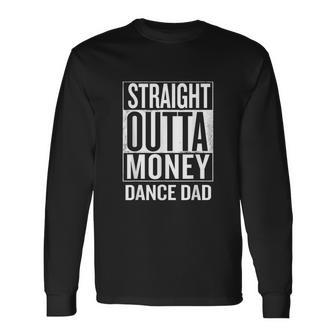 Straight Outta Money Dance Dad Long Sleeve T-Shirt - Monsterry CA