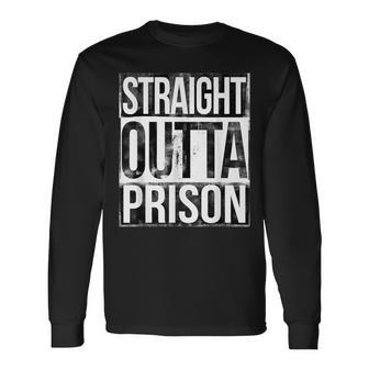 Straight Outta Prison Long Sleeve T-Shirt - Seseable