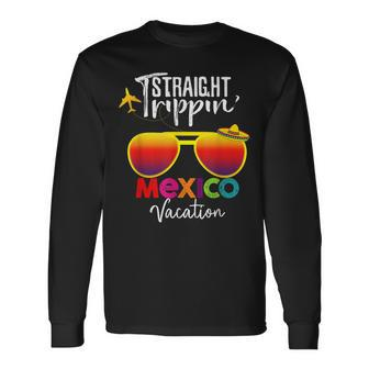 Straight Trippin Mexico Vacation Trip Long Sleeve T-Shirt - Seseable