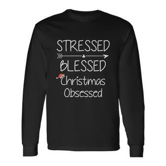 Stressed Blessed Chritsmas Obsessed Santa Claus Christmas Slogans Papa Claus Long Sleeve T-Shirt - Monsterry