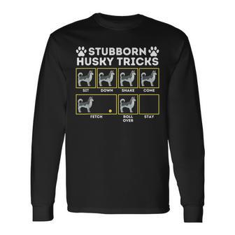 Stubborn Husky Tricks Siberian Husky Lover Sibe Owner Dog Long Sleeve T-Shirt | Mazezy