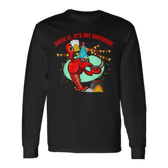 Suck It Its My Birthday Crawfish Lobster Birthday Long Sleeve T-Shirt T-Shirt | Mazezy