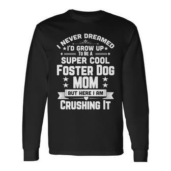 Super Cool Foster Dog Mom Puppy Lover Men Women Long Sleeve T-Shirt T-shirt Graphic Print - Thegiftio UK