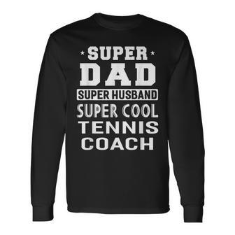 Super Dad Super Husband Super Tennis Coach Mens Men Women Long Sleeve T-shirt Graphic Print Unisex - Seseable