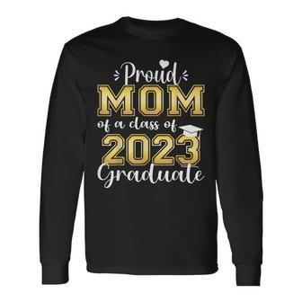 Super Proud Mom Of 2023 Graduate Awesome College Long Sleeve T-Shirt T-Shirt | Mazezy