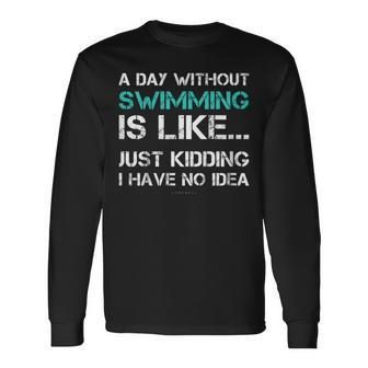 Swimming Shirts A Day Without Swimming Tshirt Long Sleeve T-Shirt T-Shirt | Mazezy