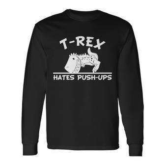 T-Rex Hates Push-Ups Fitness Gym Long Sleeve T-Shirt - Monsterry DE