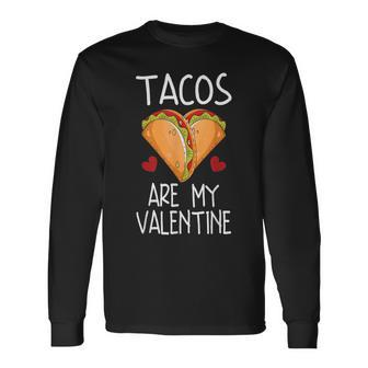 Tacos Are My Valentine Funny Valentines Day Taco Lover Men Women Long Sleeve T-shirt Graphic Print Unisex - Seseable