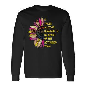 It Takes A Lot Of Sparkle To Be Apart Of The Activities Team Long Sleeve T-Shirt T-Shirt | Mazezy