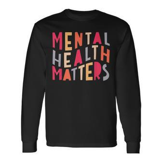 Mental Health Matters Human Brain Illness Awareness Support Long Sleeve T-Shirt T-Shirt | Mazezy