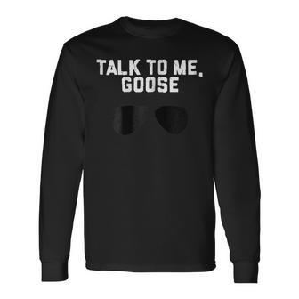 Talk To Me Goose Wear Sunglass T-Shirt Birthday Long Sleeve T-Shirt T-Shirt | Mazezy