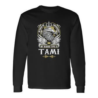 Tami Name In Case Of Emergency My Blood Long Sleeve T-Shirt - Seseable