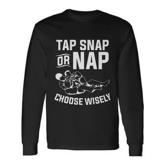 Tap Snap Or Nap Jiu Jitsu Brazilian Bjj Long Sleeve T-Shirt - Monsterry UK