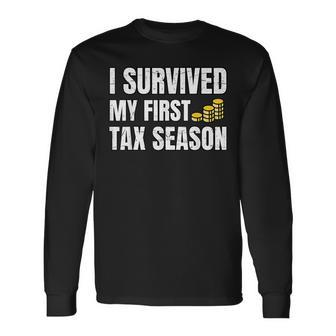 Tax Season I Survived My First Tax Season Humor Long Sleeve T-Shirt | Mazezy