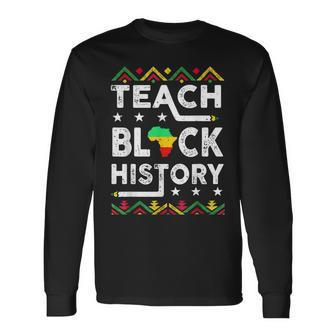 Teach Black History Teach Lovers Teachers Day Long Sleeve T-Shirt - Seseable