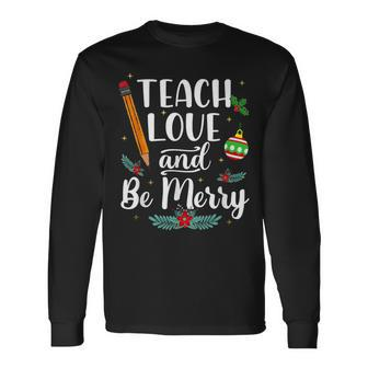 Teach Love And Be One Merry Teacher Christmas Decorations Men Women Long Sleeve T-shirt Graphic Print Unisex - Seseable