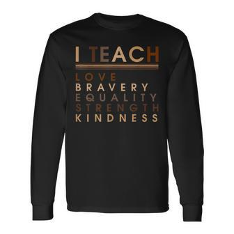 I Teach Love Equality Strength Black History Bhm African Long Sleeve T-Shirt - Seseable