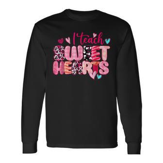 I Teach Sweethearts Teacher Valentines Day Teacherlife Long Sleeve T-Shirt - Seseable