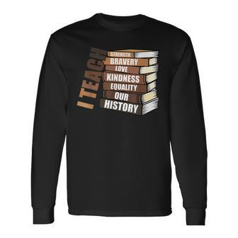 I Teach Our History Melanin African Black History Teacher Long Sleeve T-Shirt - Seseable
